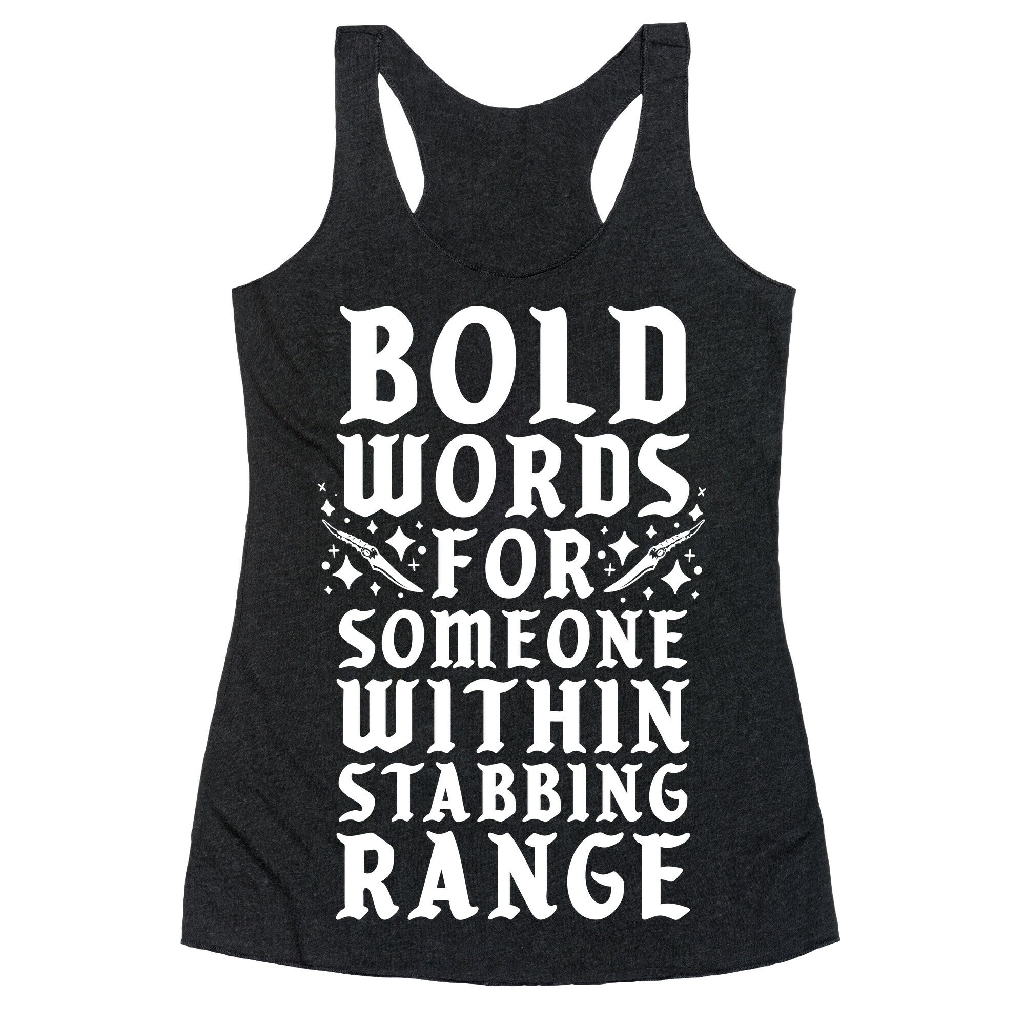 Bold Words For Someone Within Stabbing Range Racerback Tank